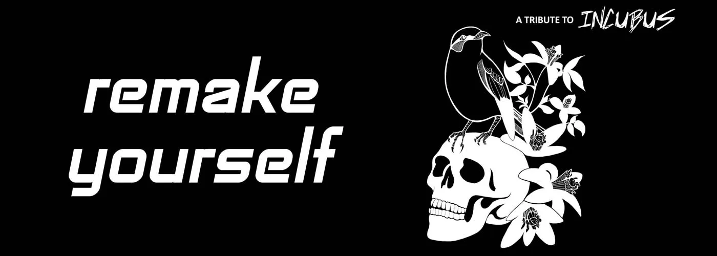 Remake Yourself – Tribute to Incubus